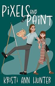 Book cover for "Pixels and Paint" by Kristi Ann Hunter