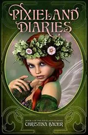 Book cover for "Pixieland Diaries" by Christina Bauer