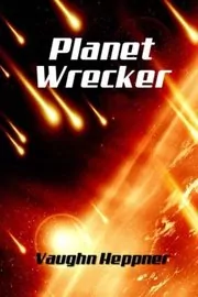 Book cover for "Planet Wrecker" by Vaughn Heppner