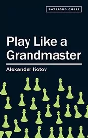 Book cover for "Play Like a Grandmaster" by A.A. Kotov