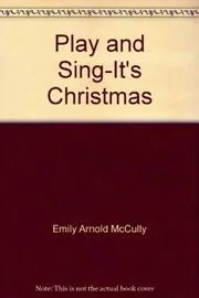 Book cover for "Play & Sing..It's Christmas!" by Emily Arnold McCully