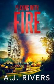 Book cover for "Playing with Fire" by AJ Rivers
