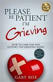 Book cover for "Please Be Patient, I'm Grieving" by Gary Roe