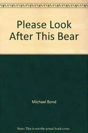 Book cover for "Please Look After This Bear" by Michael Bond
