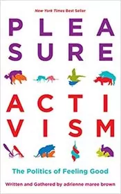 Book cover for "Pleasure Activism" by adrienne maree brown
