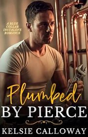 Book cover for "Plumbed By Pierce" by Kelsie Calloway