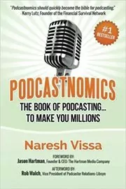 Book cover for "Podcastnomics" by Naresh Vissa