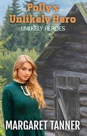 Book cover for "Polly's Unlikely Hero" by Margaret Tanner