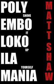 Book cover for "Polyembolokoilamania" by Matt Shaw
