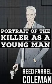 Book cover for "Portrait of The Killer as a Young Man" by Reed Farrel Coleman