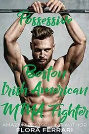 Possessive Boston Irish American MMA Fighter