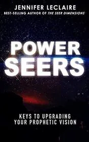 Book cover for "Power Seers: Keys to Upgrading Your Prophetic Vision" by Jennifer LeClaire