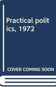 Book cover for "Practical Politics 1972" by Frederik Pohl