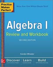 Book cover for "Practice Makes Perfect Algebra I Review and Workbook" by Carolyn Wheater