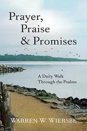 Prayer, Praise and Promises: A Daily Walk Through the Psalms