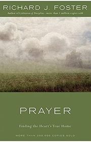 Book cover for "Prayer: Finding the Heart's True Home" by Richard J. Foster
