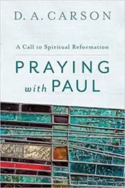 Book cover for "Praying with Paul" by D. A. Carson