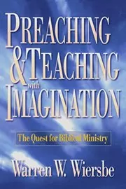 Preaching and Teaching with Imagination: The Quest for Biblical Ministry