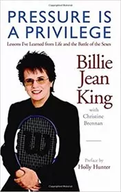 Book cover for "Pressure is a Privilege" by Billie Jean King