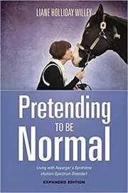 Book cover for "Pretending to be Normal" by Liane Holliday Willey