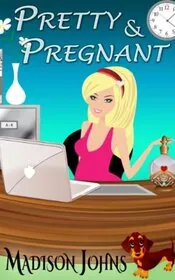 Book cover for "Pretty and Pregnant" by Madison Johns