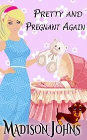 Book cover for "Pretty and Pregnant Again" by Madison Johns