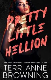 Book cover for "Pretty Little Hellion" by Terri Anne Browning