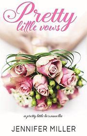 Book cover for "Pretty Little Vows" by Jennifer Miller
