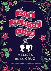 Book cover for "Pride and Prejudice and Mistletoe" by Melissa de la Cruz