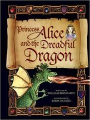 Book cover for "Princess Alice and the Dreadful Dragon" by William Bernhardt