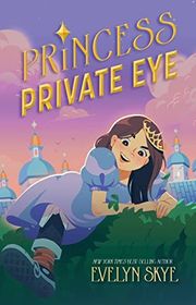 Book cover for "Princess Private Eye" by Evelyn Skye
