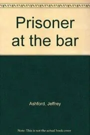 Book cover for "Prisoner at the bar" by Roderic Jeffries