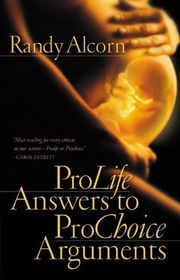 Book cover for "Pro-Life Answers to Pro-Choice Arguments" by Randy Alcorn