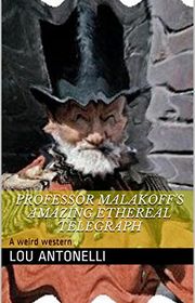 Book cover for "Professor Malakoff's Amazing Ethereal Telegraph"