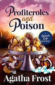 Book cover for "Profiteroles and Poison" by Agatha Frost