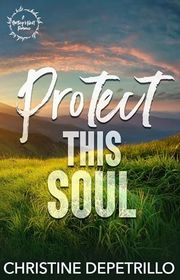 Book cover for "Protect This Soul" by Christine DePetrillo