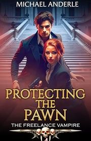 Book cover for "Protecting the Pawn" by Michael Anderle