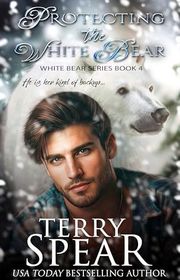 Book cover for "Protecting the White Bear" by Terry Spear