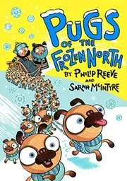 Book cover for "Pugs of the Frozen North" by Philip Reeve