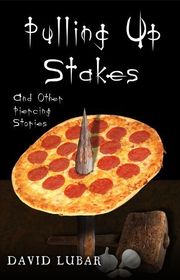Book cover for "Pulling up Stakes and Other Piercing Stories" by David Lubar