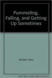 Book cover for "Pummeling, Falling, and Getting Up Sometimes" by Gary Paulsen