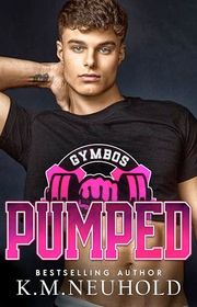 Book cover for "Pumped" by KM Neuhold