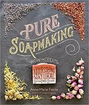 Book cover for "Pure Soapmaking" by Anne-Marie Faiola