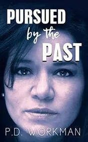 Book cover for "Pursued by the Past" by PD Workman