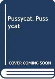 Pussycat, Pussycat