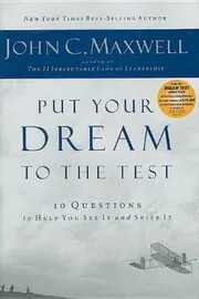 Put Your Dream to the Test: 10 Questions That Will Help You See It and Seize It