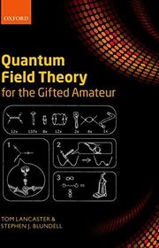 Book cover for "Quantum Field Theory for the Gifted Amateur" by Tom Lancaster and Stephen J. Blundell