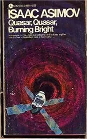 Book cover for "Quasar, Quasar, Burning Bright" by Isaac Asimov