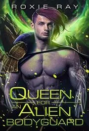 Queen For An Alien Bodyguard