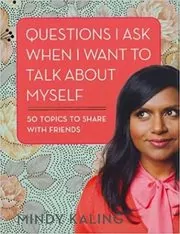 Questions I Ask When I Want To Talk About Myself